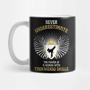 Never Underestimate the Power of a Woman with Taekwondo Skills Mug